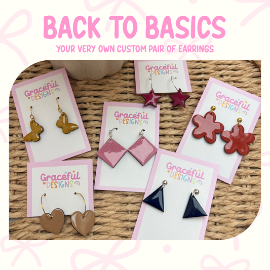 BACK TO BASICS // Earrings - Custom Shape, Colour & Closure